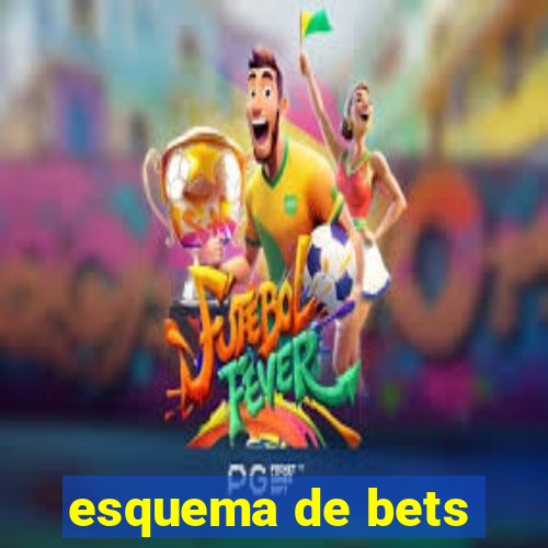 esquema de bets